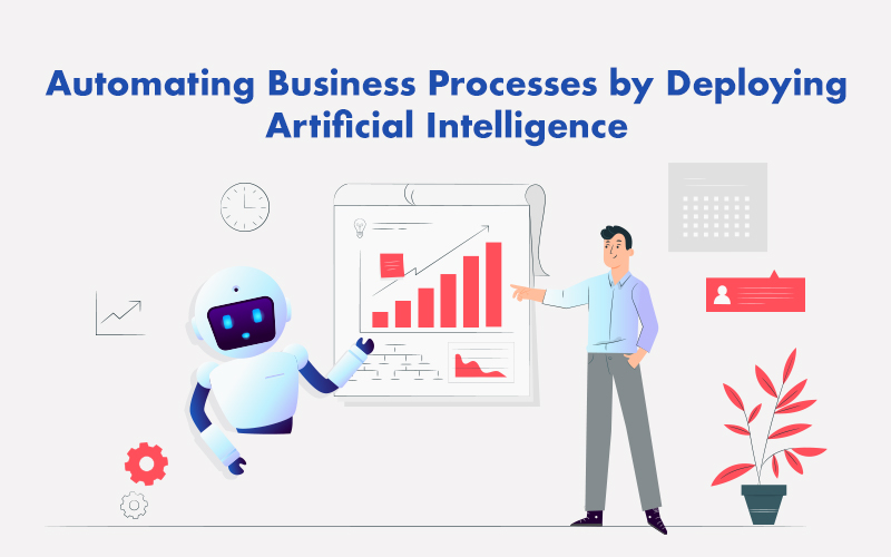 Automating Business Processes by Deploying Artificial Intelligence